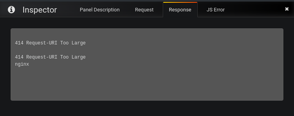 Grafana inspector showing error 414 request uri too large